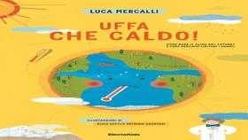 Luca Mercalli: Il clima spiegato ai più piccoli con 'Uffa che caldo!'