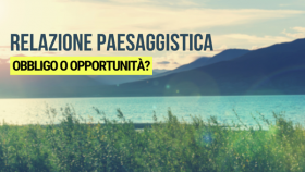 La relazione paesaggistica strumento fondamentale per la tutela del territorio